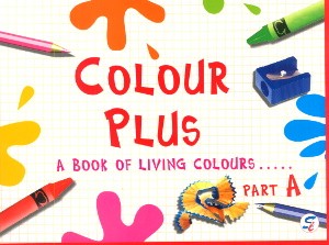 Colour Plus Part A - A Book Of Living Colours For Nursery Class
