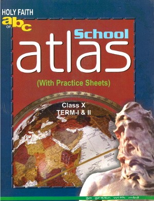 Holy Faith ABC of School Atlas Class 10 (With Practice Sheets) Term 1 & II