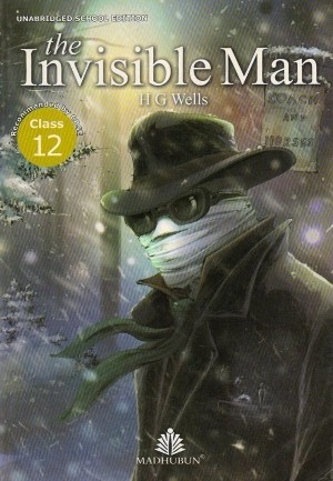 Madhubun The Invisible Man by H G Wells For Class 12