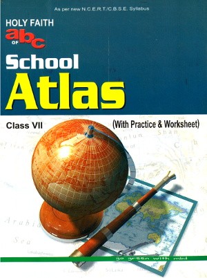 Holy Faith ABC of School Atlas Class 7 (With Practice & Worksheet)