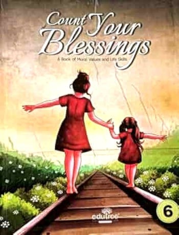 Edutree Count Your Blessings A Book of Moral Values and Life Skills 6