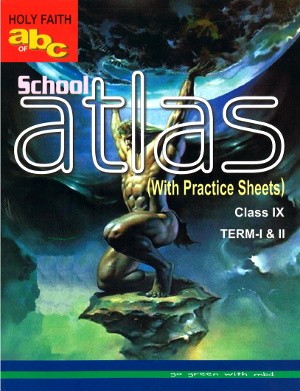 Holy Faith ABC of School Atlas Class 9 (With Practice Sheets) Term 1 & II