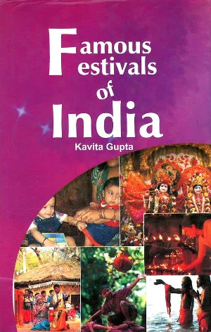 Famous Festivals of India by Kavita Gupta