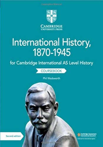 Cambridge International AS Level History International History 1870-1945 Coursebook (Second Edition)