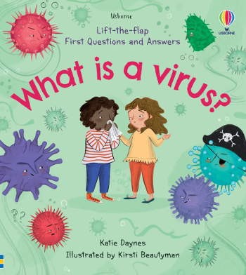 Usborne Lift-the-Flap First Questions and Answers What is a Virus?