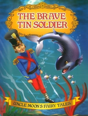 The Brave Tin Soldier Uncle Moons Fairy Tales