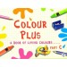 Colour Plus Part C - A Book Of Living Colours For KG Class