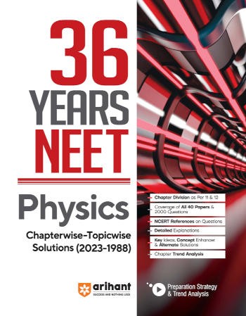 Arihant 36 Years NEET Physics Chaterwise - Topicwise Solutions (2023-1988)