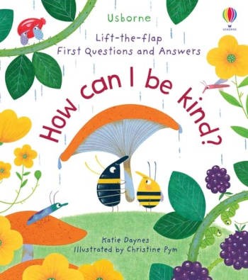 Usborne Lift-the-flap First Questions and Answers: How Can I Be Kind?