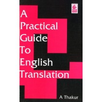 A Practical Guide to English Translation by A Thakur