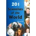 201 Scientists of the World by Dheeraj Pal