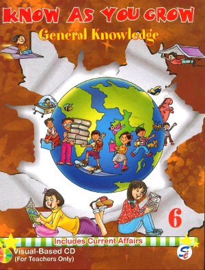 Know As You Grow General Knowledge Class 6
