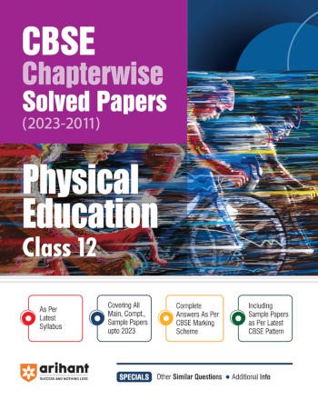 Arihant CBSE Chapterwise Solved Papers (2023-2011) Physical Education Class 12