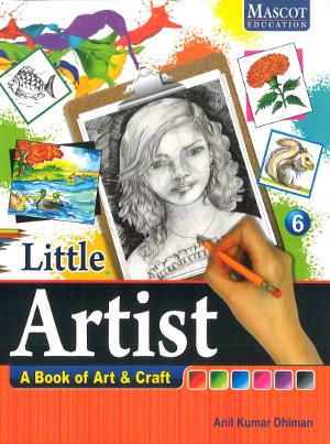 Little Artist A Book of Art & Craft Class 6