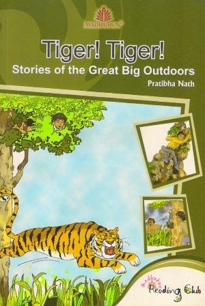 Madhubun Tiger! Tiger! Stories of the Great Big Outdoors