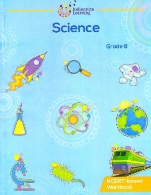 Indiannica Learning Science NCERT-based Workbook Class 8