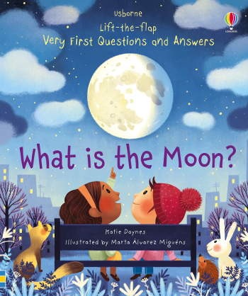 Usborne Lift-the-flap Very First Questions and Answers What is the Moon?