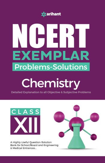 Arihant NCERT Exemplar Problems-Solutions Chemistry Class 12