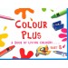 Colour Plus Part B - A Book Of Living Colours For KG Class