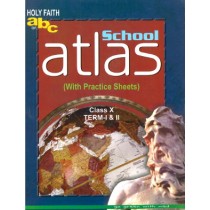 Holy Faith ABC of School Atlas Class 10 (With Practice Sheets) Term 1 & II