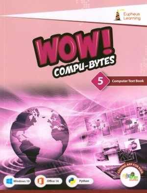 Eupheus Learning Wow Compu-Bytes Computer Textbook for Class 5