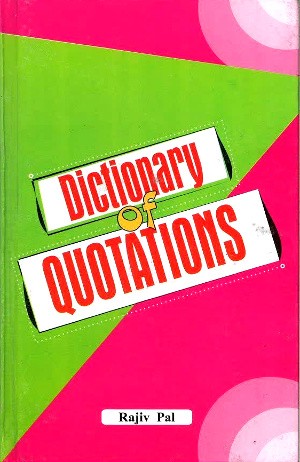 Dictionary of Quotations by Rajiv Pal