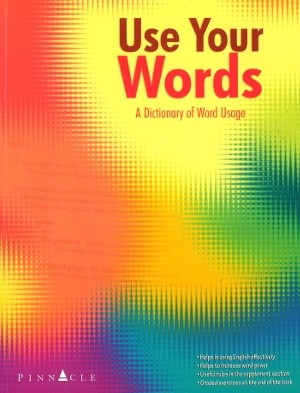 Use Your Words A Dictionary of Word Usage