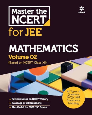 Arihant Master the NCERT For Jee Mathematics Volume 2 (Based on NCERT Class 12)