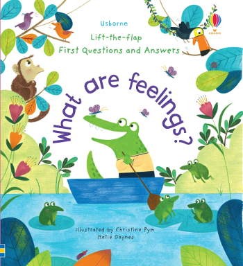 Usborne Lift-the-Flap First Questions and Answers What are Feelings?