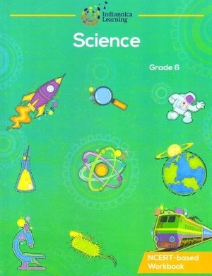 Indiannica Learning Science NCERT based Workbook Class 6