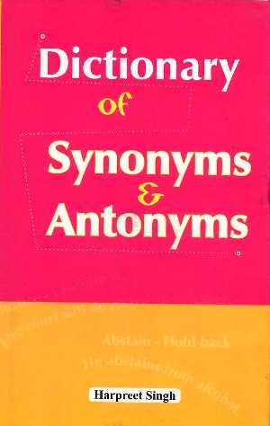 Dictionary of Synonyms & Antonyms by Harpreet Singh