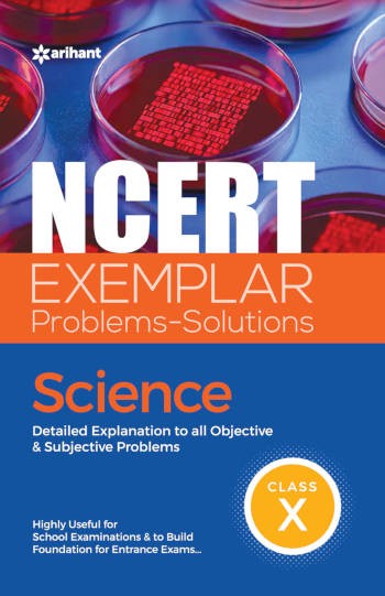 Arihant NCERT Exemplar Problems-Solutions Science Class 10
