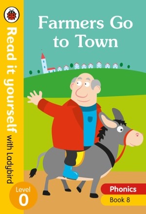 Read It Yourself With Ladybird Farmers Go to Town Phonics Book 8