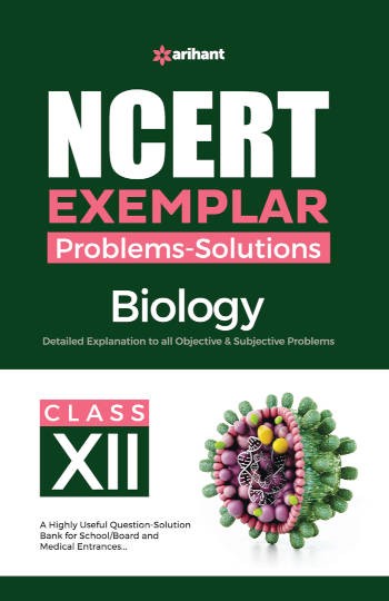 Arihant NCERT Exemplar Problems-Solutions Biology Class 12