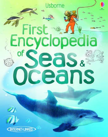 Usborne First Encyclopedia of Seas and Oceans