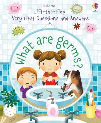 Usborne Lift-the-flap Very First Questions and Answers What are Germs?
