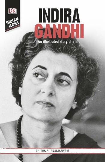 DK Indian Icons Indira Gandhi: An Illustrated Story Of A Life