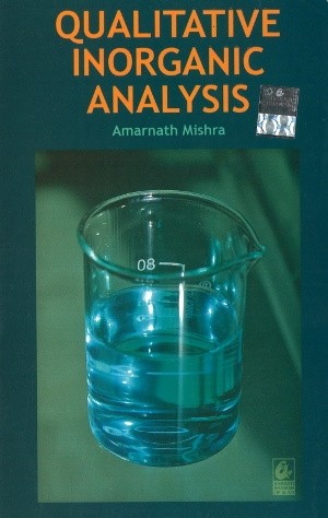 Qualitative Inorganic Analysis by Amarnath Mishra