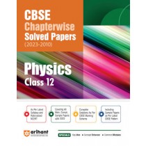 Arihant CBSE Chapterwise Solved Papers (2023-2010) Physics Class 12