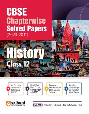 Arihant CBSE Chapterwise Solved Papers (2023-2011) History Class 12