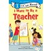 HarperCollins I Want to Be a Teacher (I Can Read Level 1)