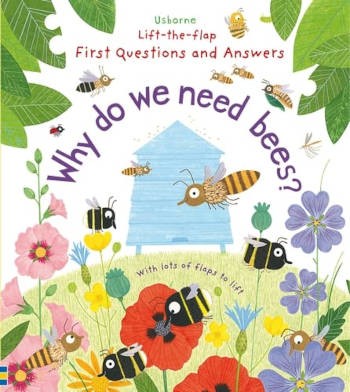 Usborne Lift-the-flap First Questions and Answers: Why Do We Need Bees?