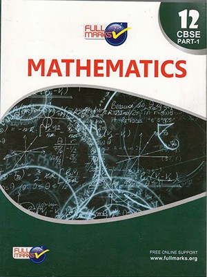 Full Marks CBSE Mathematics (Part 1 ) for Class 12
