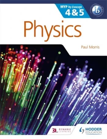 Hodder Physics for the IB MYP 4 & 5: By Concept