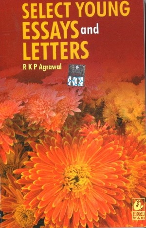 Select Young Essays and Letters by R K P Agrawal
