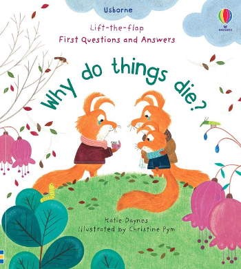 Usborne Lift-the-Flap First Questions and Answers Why Do Things Die?