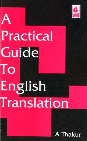 A Practical Guide to English Translation by A Thakur
