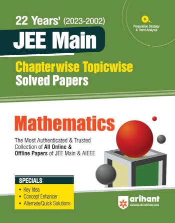 Arihant 22 Years Jee Main Chapterwise – Topicwise Solved Papers (2002-2023) Mathematics
