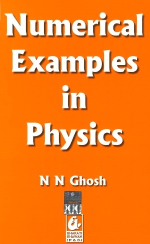 Numerical Examples in Physics by NN Ghosh
