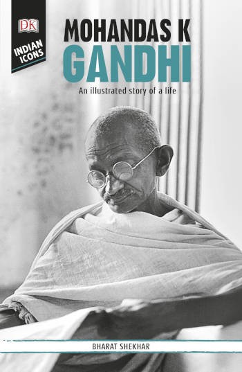 DK Indian Icons Mohandas K Gandhi: An Illustrated Story of a Life